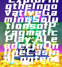 "Exploring the Innovative Gaming Solutions of Pragmatic Play: A Leader in Online Casino Content"