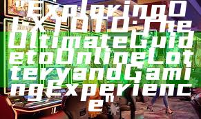 "Exploring OLXTOTO: The Ultimate Guide to Online Lottery and Gaming Experience"