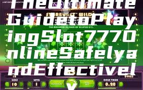 The Ultimate Guide to Playing Slot 777 Online Safely and Effectively