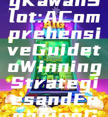 "Exploring Kawan Slot: A Comprehensive Guide to Winning Strategies and Engaging Gameplay"