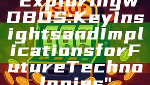 "Exploring WDBOS: Key Insights and Implications for Future Technologies"