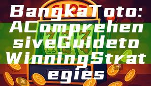 Bangka Toto: A Comprehensive Guide to Winning Strategies