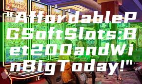 "Affordable PG Soft Slots: Bet 200 and Win Big Today!"