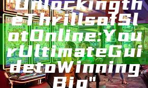 "Unlocking the Thrills of Slot Online: Your Ultimate Guide to Winning Big"