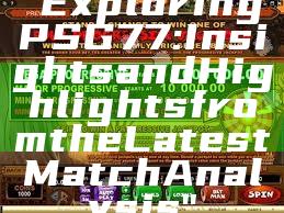 "Exploring PSG 77: Insights and Highlights from the Latest Match Analysis"