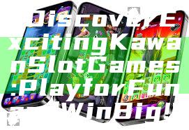 "Discover Exciting Kawan Slot Games: Play for Fun and Win Big!"