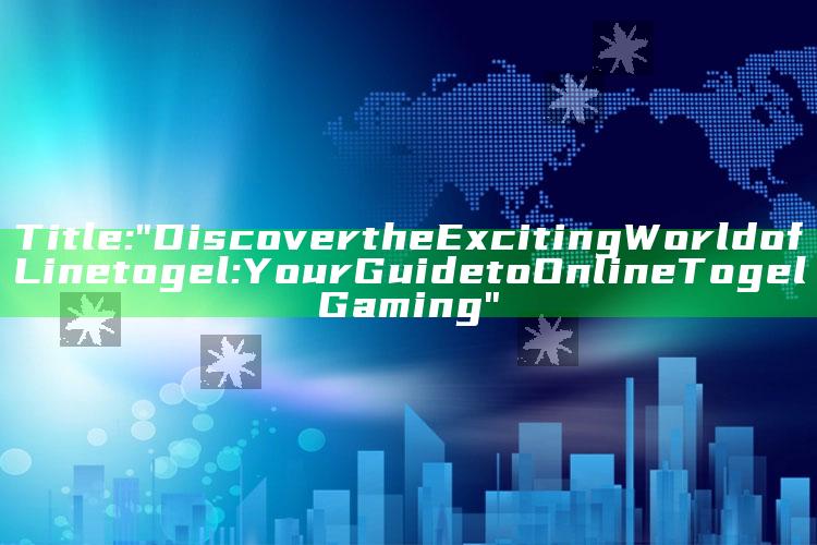 Title: "Discover the Exciting World of Linetogel: Your Guide to Online Togel Gaming"