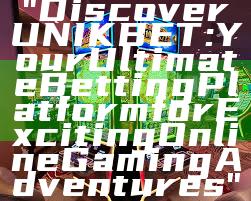 "Discover UNIKBET: Your Ultimate Betting Platform for Exciting Online Gaming Adventures"