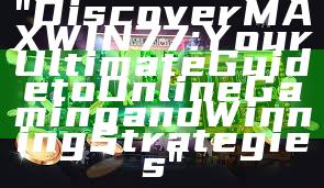 "Discover MAXWIN77: Your Ultimate Guide to Online Gaming and Winning Strategies"