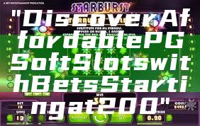 "Discover Affordable PG Soft Slots with Bets Starting at 200"