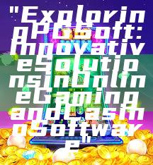 "Exploring PG Soft: Innovative Solutions in Online Gaming and Casino Software"