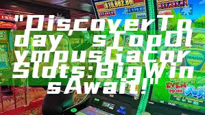 "Discover Today’s Top Olympus Gacor Slots: Big Wins Await!"