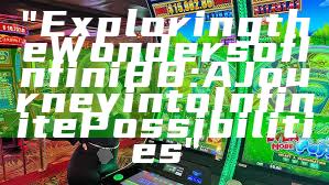 "Exploring the Wonders of Infini88: A Journey into Infinite Possibilities"