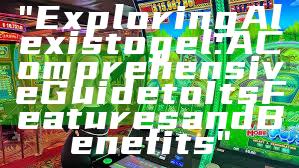 "Exploring Alexistogel: A Comprehensive Guide to Its Features and Benefits"