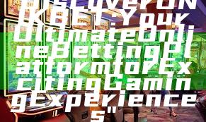 "Discover UNIKBET: Your Ultimate Online Betting Platform for Exciting Gaming Experiences"