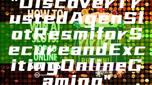 "Discover Trusted Agen Slot Resmi for Secure and Exciting Online Gaming"