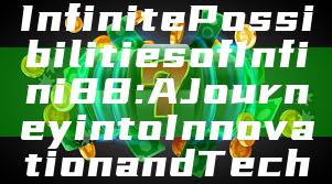 "Discover the Infinite Possibilities of Infini88: A Journey into Innovation and Technology"